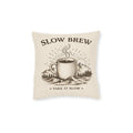 Square Cushion - Slow Brew. Take it Slow