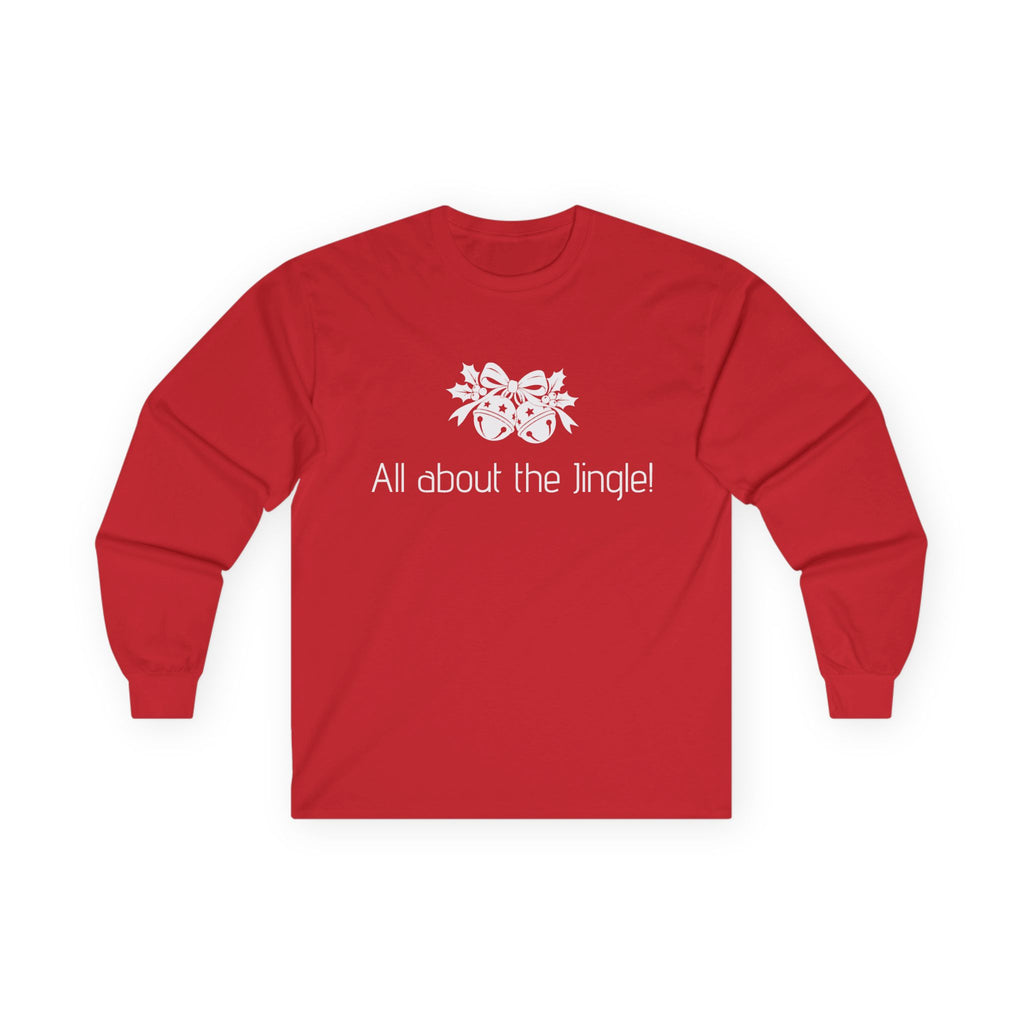 Unisex Long Sleeve T-Shirt - All about the Jingle! | Christmas