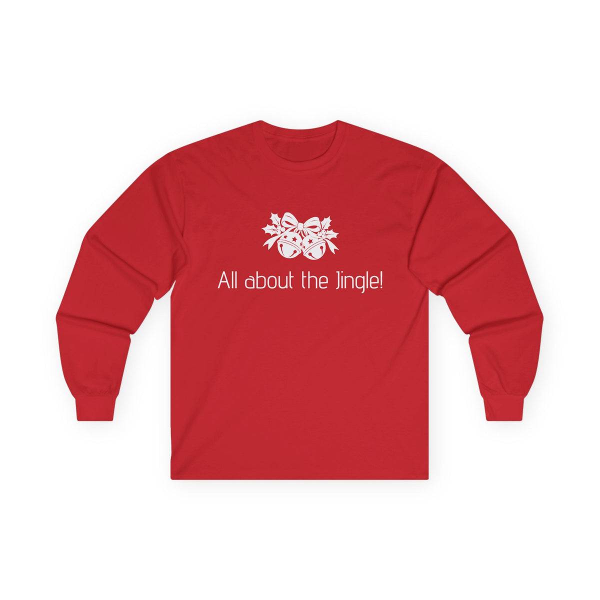 Unisex Long Sleeve T-Shirt - All about the Jingle! | Christmas