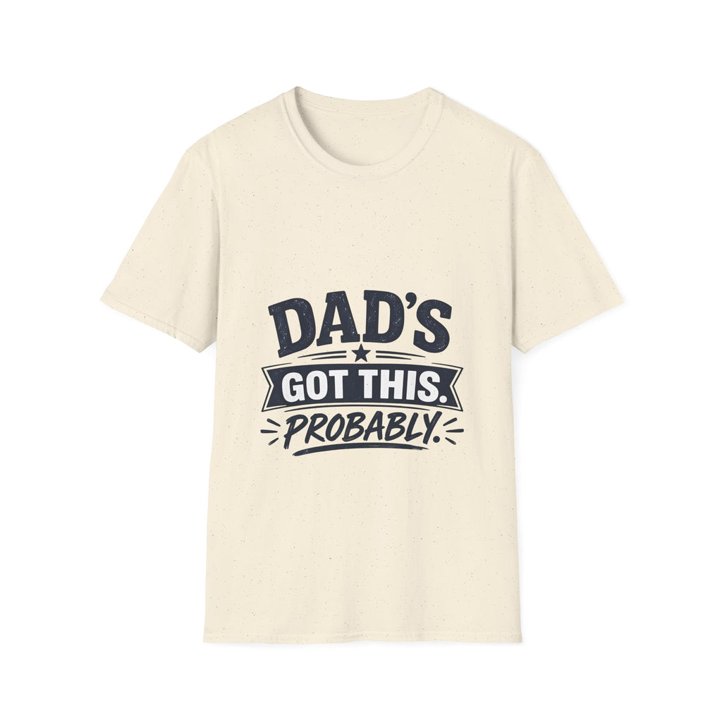 Dad T-Shirt - Dad's Got This. Probably.