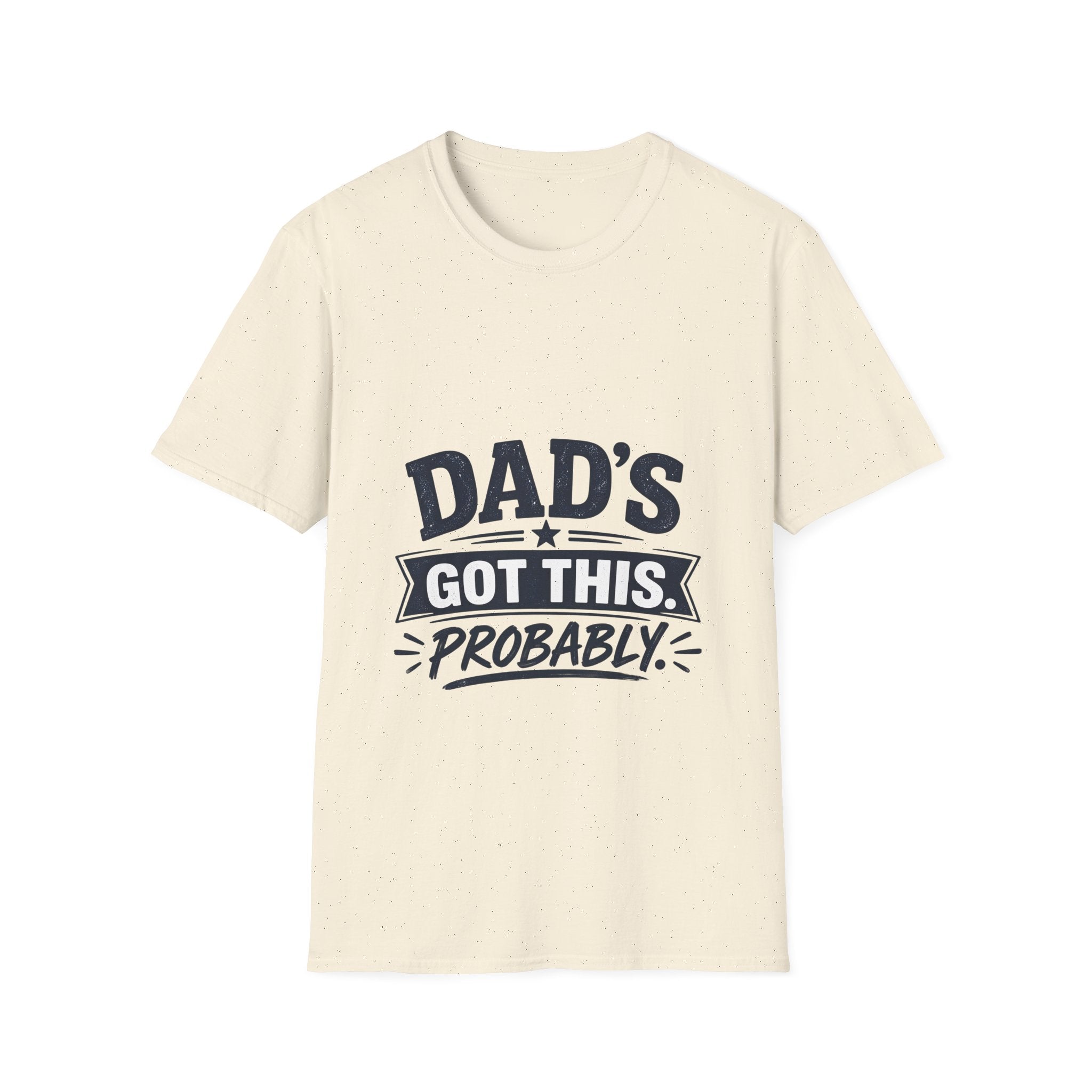 Dad T-Shirt - Dad's Got This. Probably.