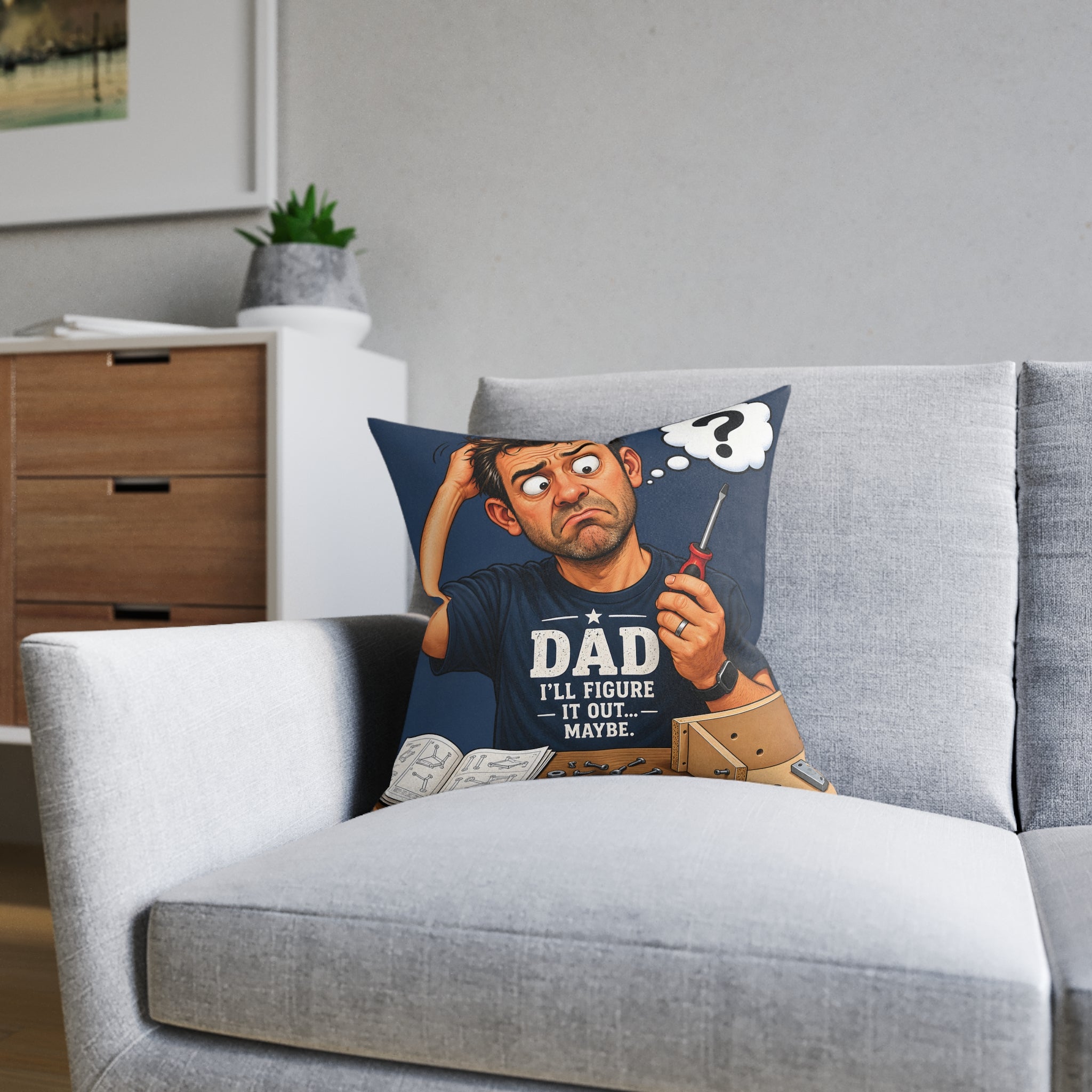 Square Cushion - Dad I'll Figure It Out. Maybe.