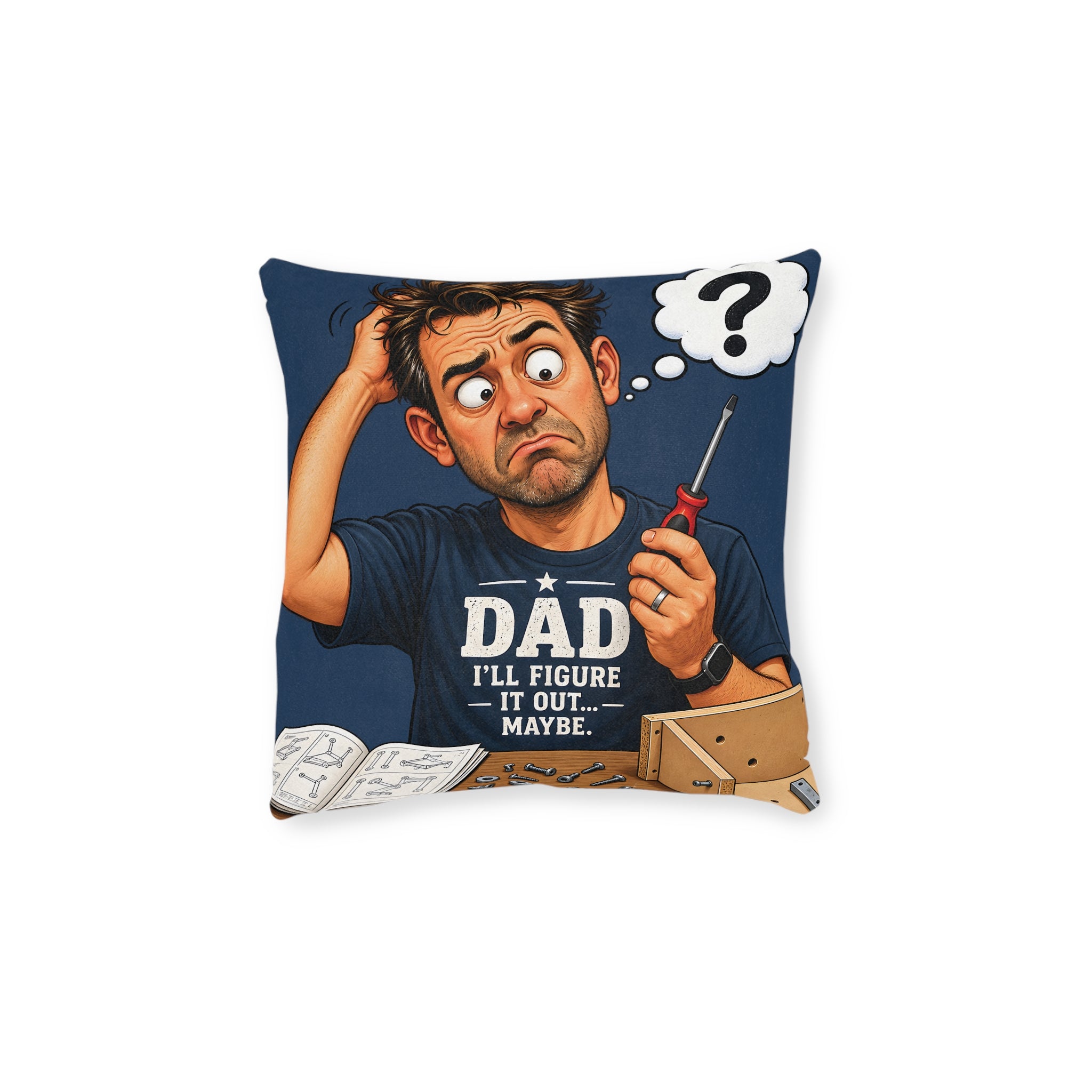 Square Cushion - Dad I'll Figure It Out. Maybe.