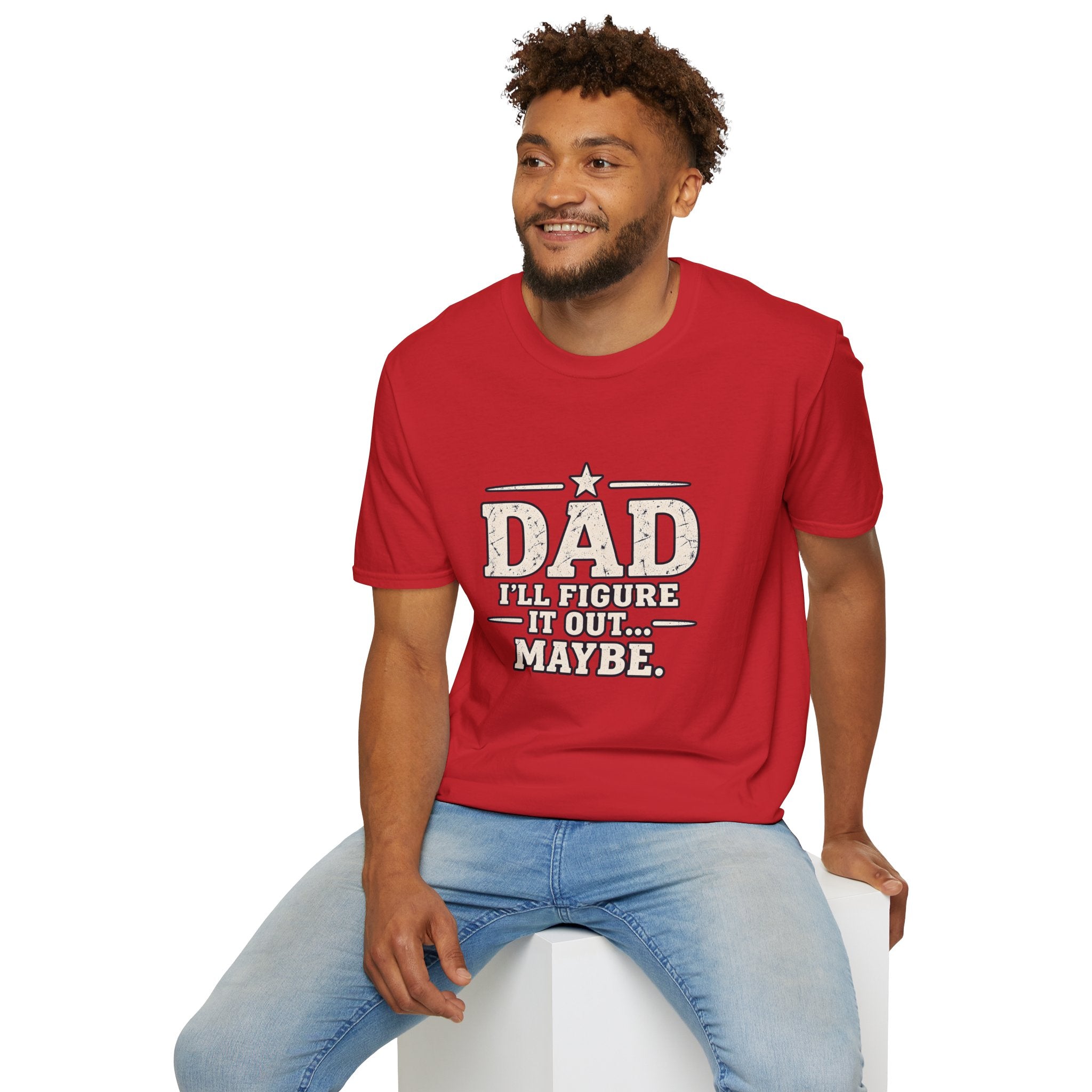 Dad T-Shirt - I'll Figure it Out... Maybe.