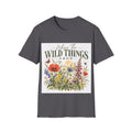 Unisex T-Shirt – Where the Wild Things Grow | Nature & Gardening T-Shirt