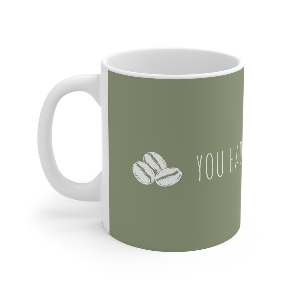 Ceramic Mug - You Had Me at Coffee