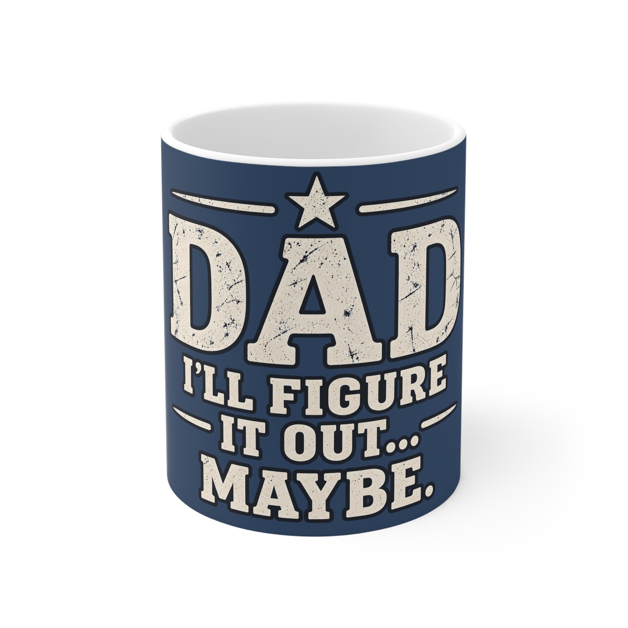 Dad Ceramic Mug - I'll Figure it Out... Maybe.