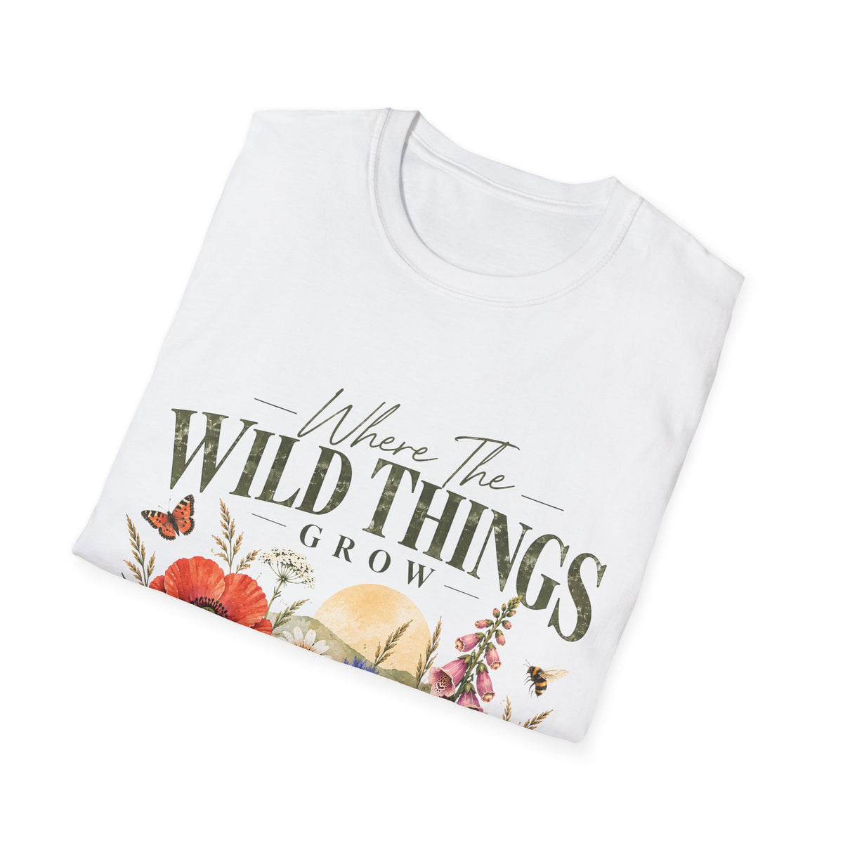 Unisex T-Shirt – Where the Wild Things Grow | Nature & Gardening T-Shirt