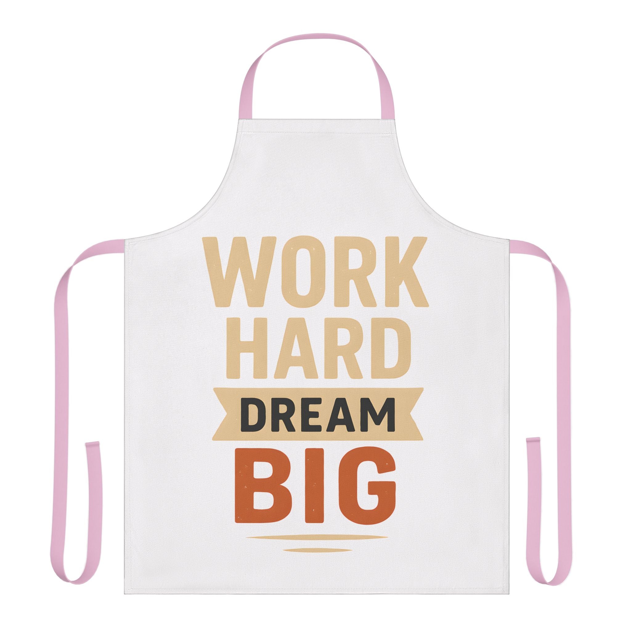 Kitchen Apron - Work Hard Dream Big Design