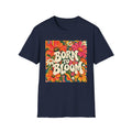 Unisex T-Shirt - Born to Bloom
