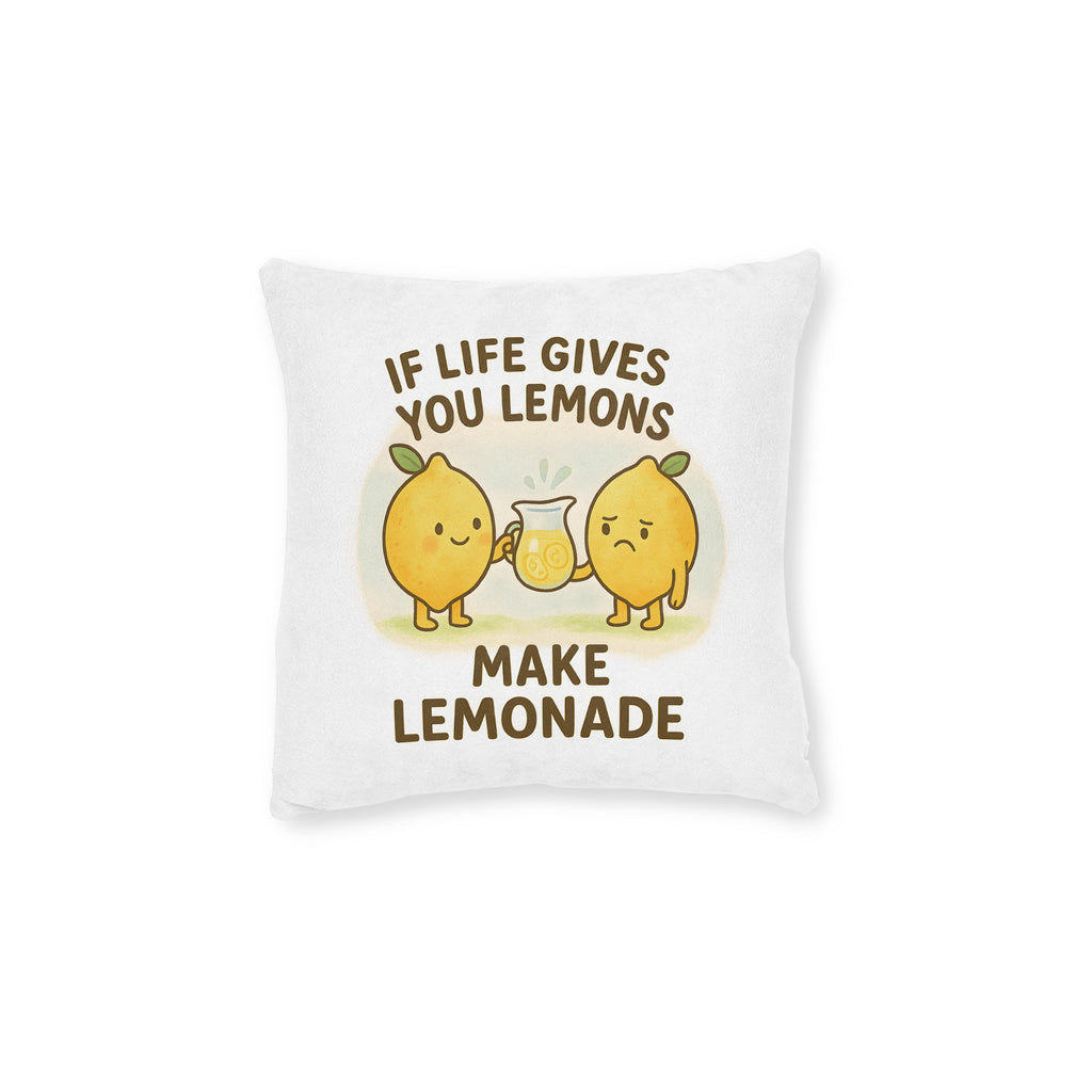 Square Cushion - If Life Gives You Lemons Make Lemonade Design