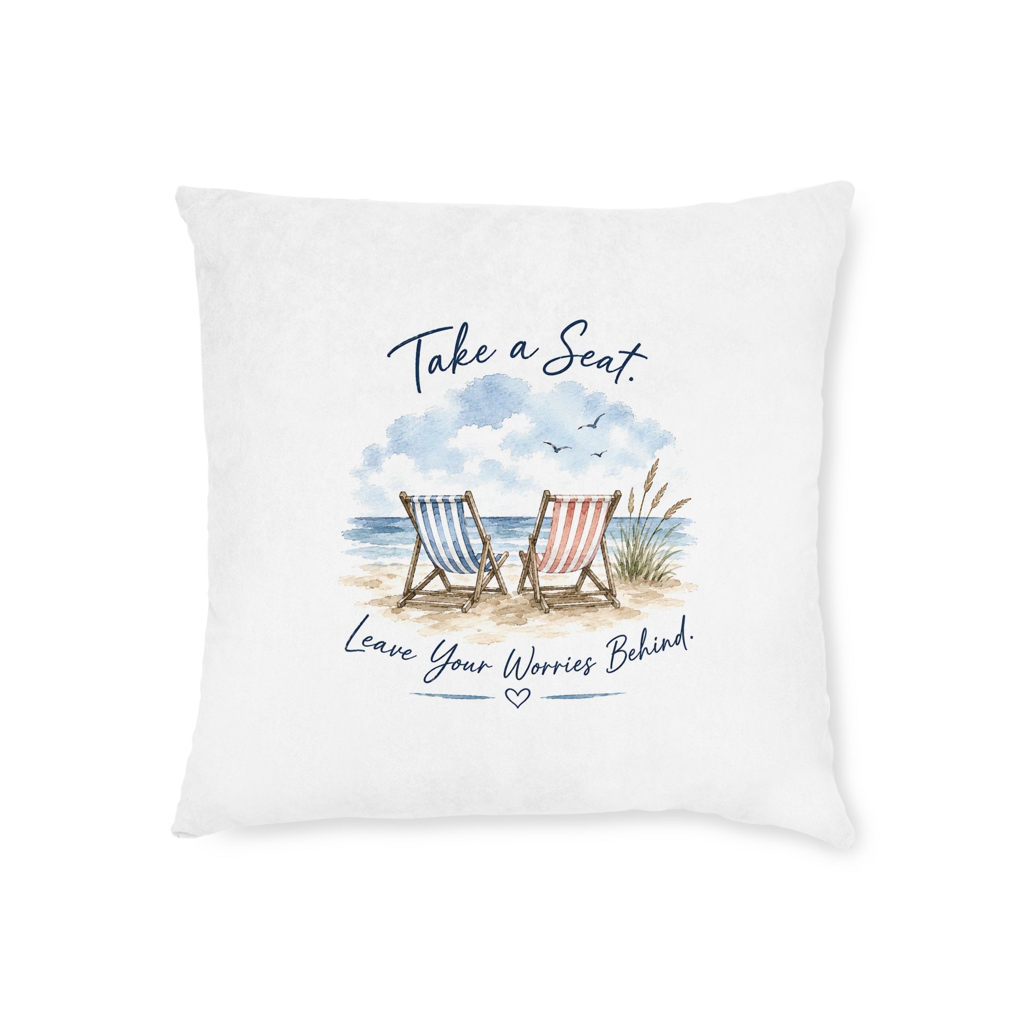 Square Cushion - Take a Seat... Leave Your Worries Behind