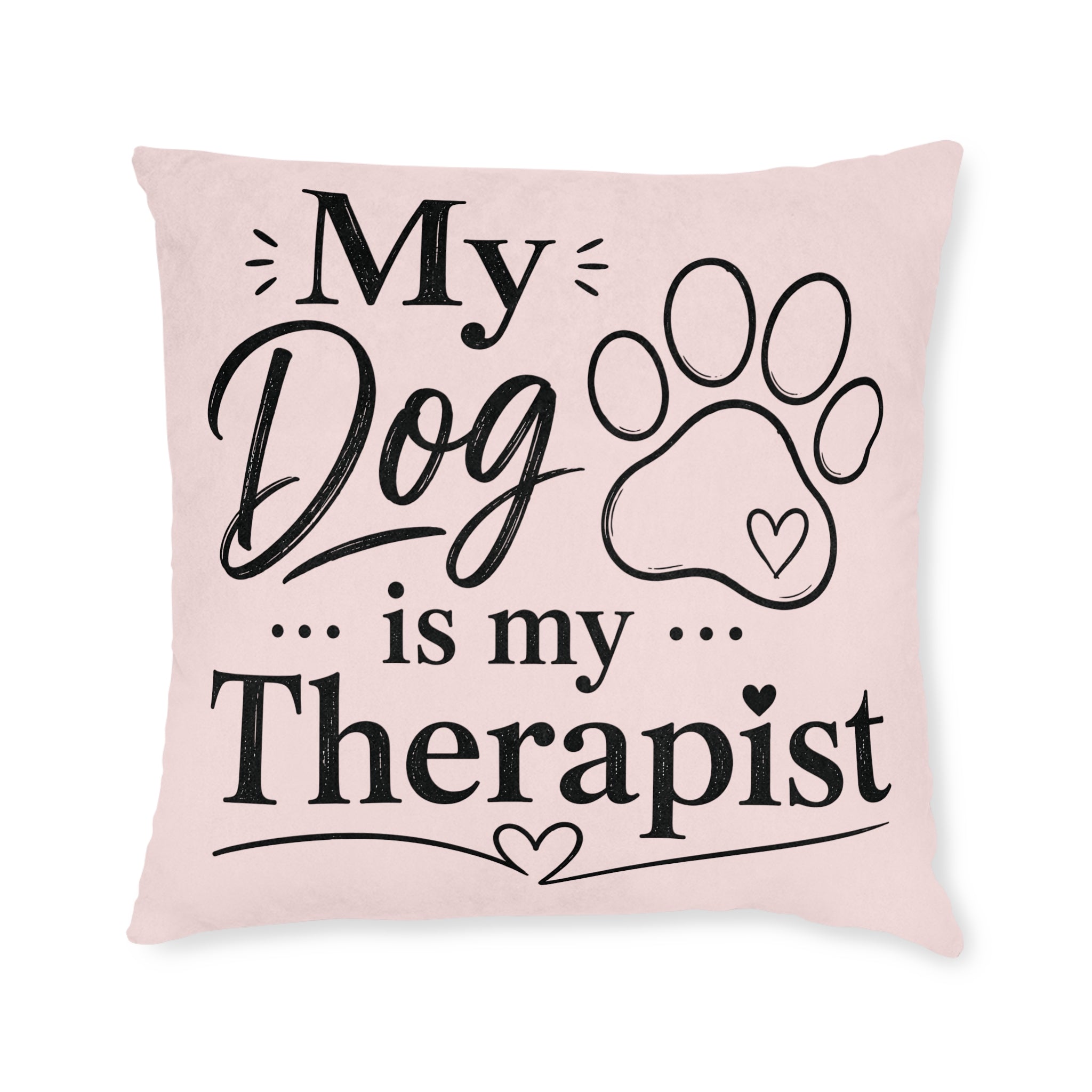 Square Cushion – My Dog Is My Therapist | Dog Lover Cushion