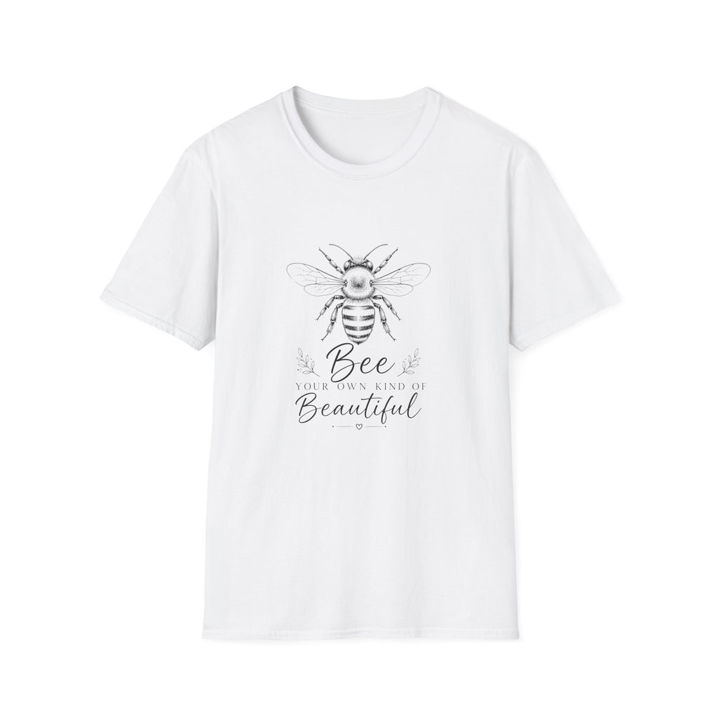 Unisex T-Shirt - Bee Your Own Kind of Beautiful