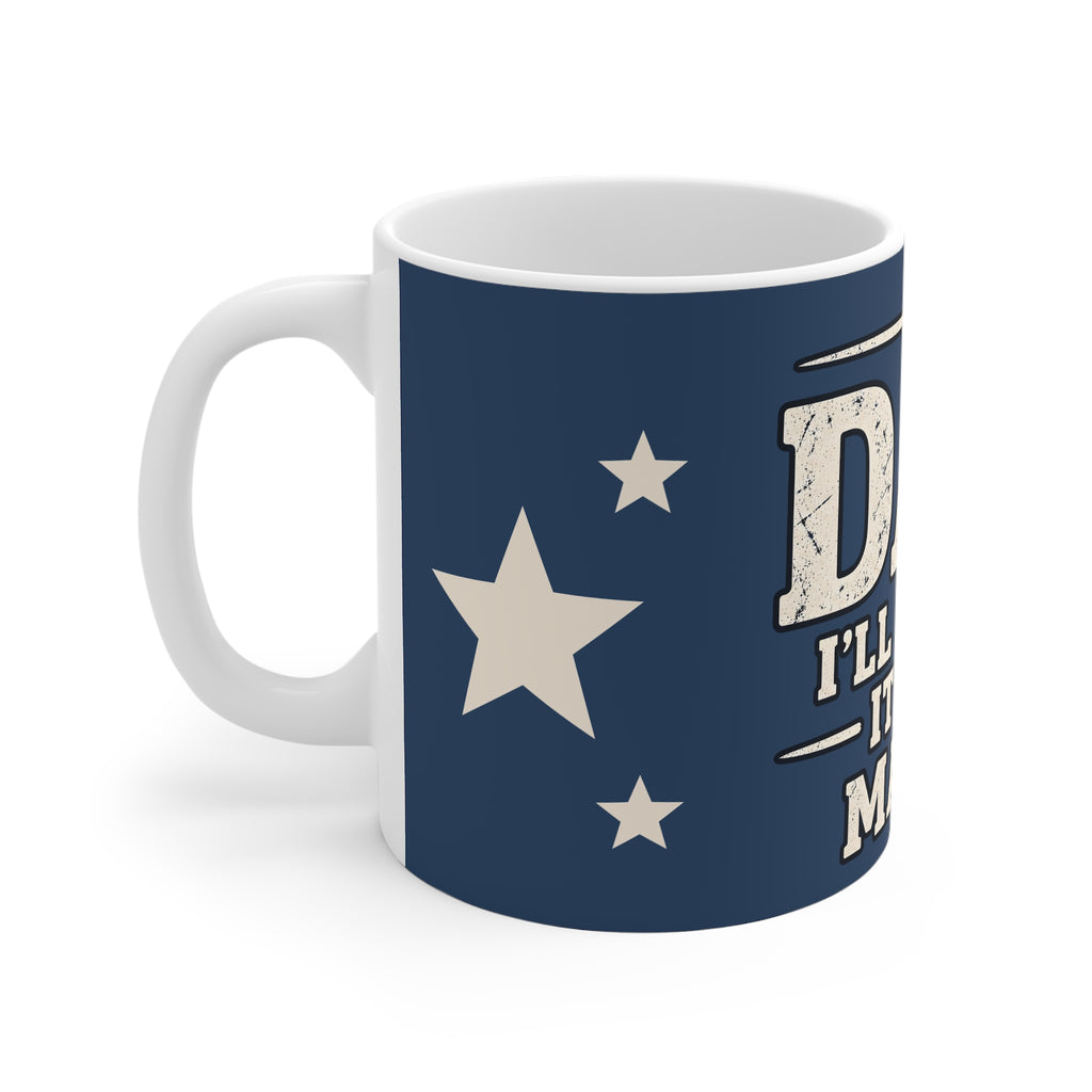Dad Ceramic Mug - I'll Figure it Out... Maybe.