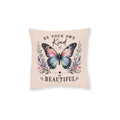 Square Cushion - Be Your Own Kind of Beautiful