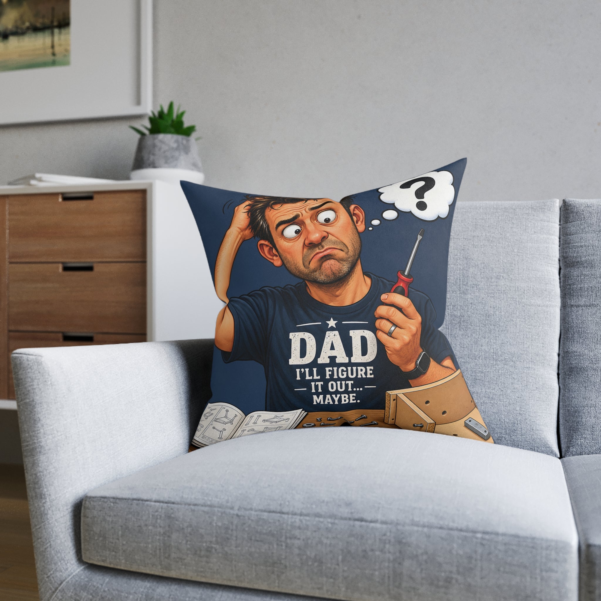 Square Cushion - Dad I'll Figure It Out. Maybe.